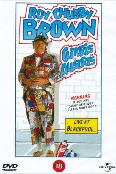 Roy Chubby Brown: Clitoris Allsorts - Live at Blackpool