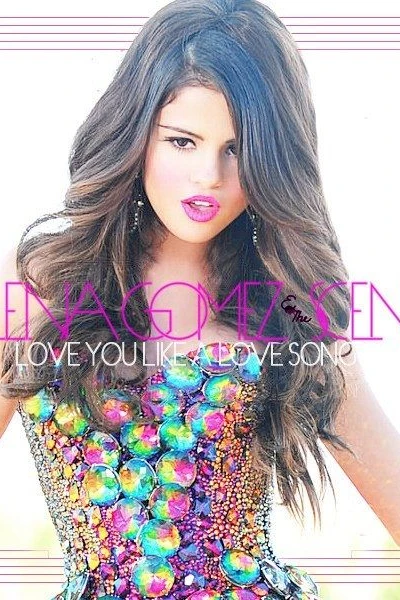 Selena Gomez: Love You Like a Love Song