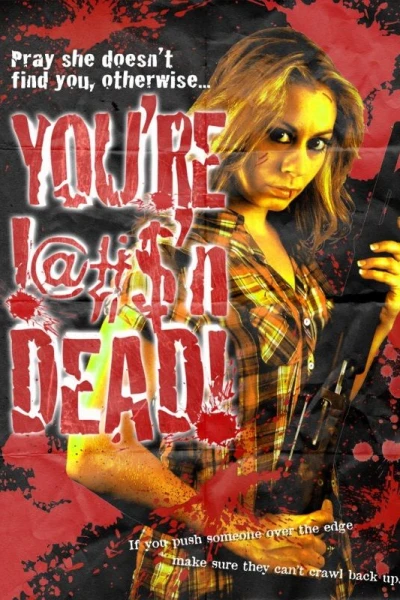 You're F@#K'n Dead!