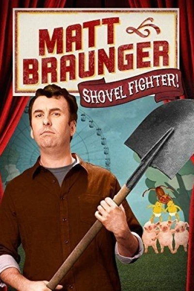 Matt Braunger: Shovel Fighter