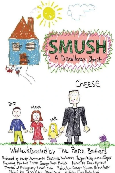 Smush! A DeadHeads Short
