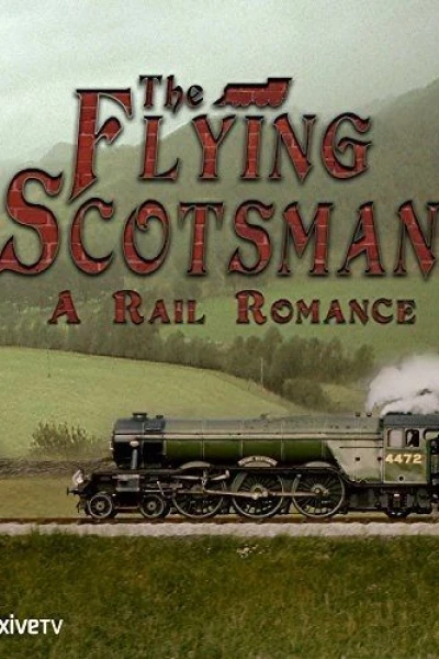 The Flying Scotsman: A Rail Romance