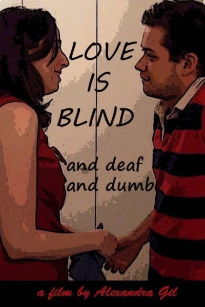 Love is Blind... and Deaf and Dumb