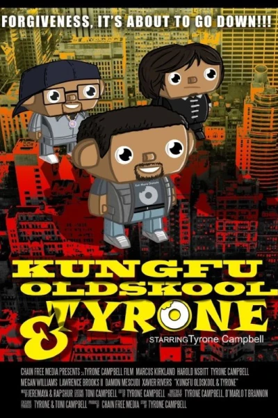 Kung Fu, Old Skool, & Tyrone