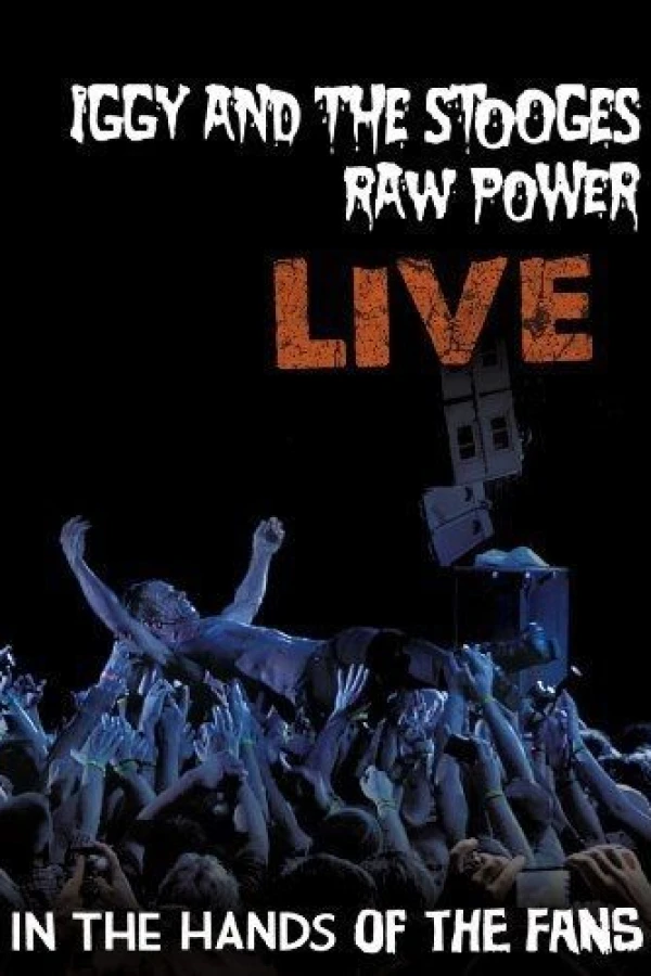 Iggy The Stooges: Raw Power Live - In the Hands of the Fans Poster