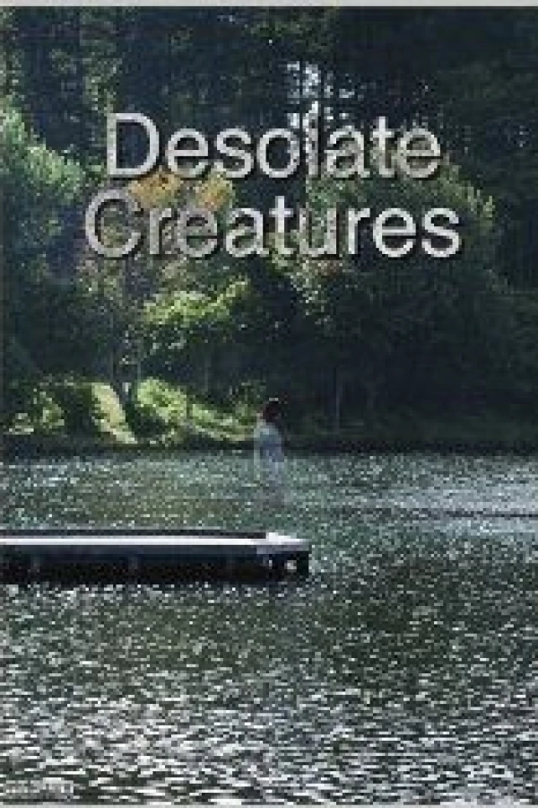 Desolate Creatures Poster