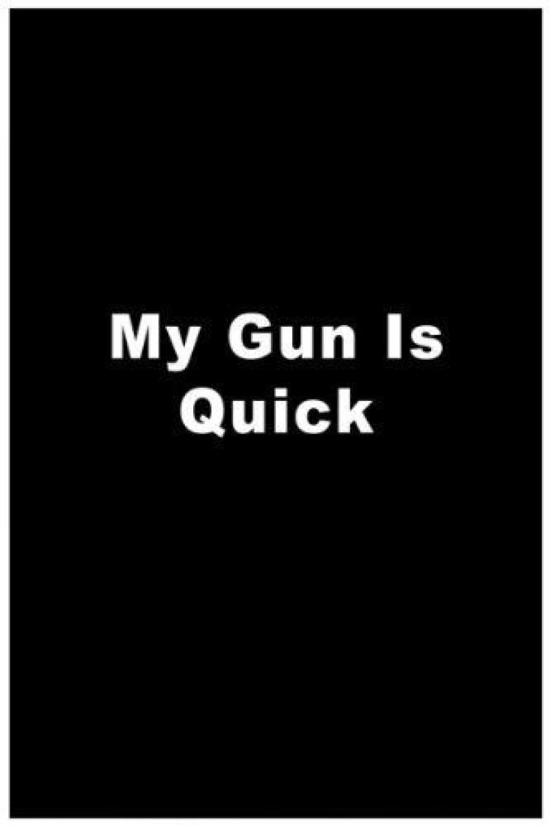 My Gun Is Quick Poster